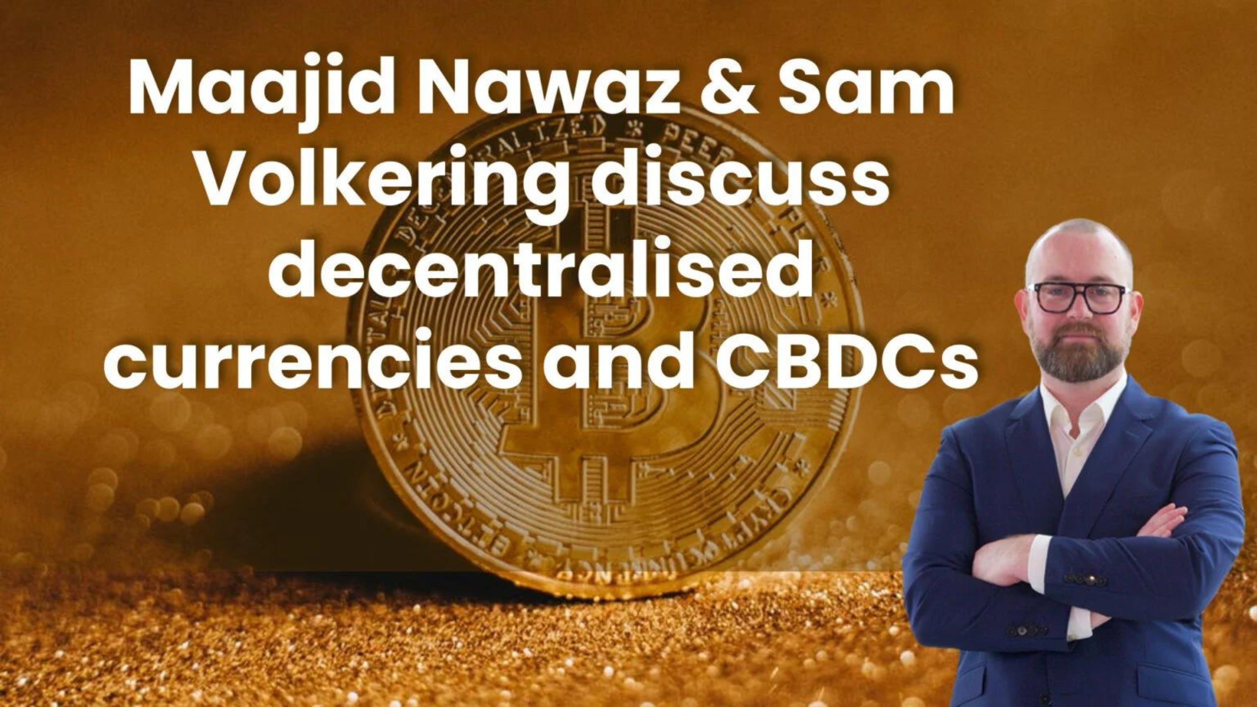 Maajid Nawaz & Sam Volkering on decentralised currencies